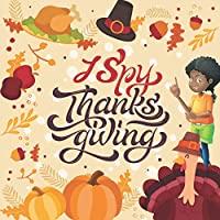 Image: I Spy Thanksgiving: A Fun Guessing Game Picture Book for Kids | Paperback: 52 pages | by ANNETT HILL (Author). Publisher: Independently published (October 12, 2020)