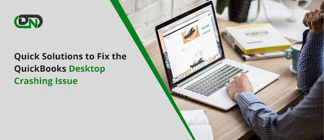 Quick Solutions to Fix the QuickBooks Desktop Crashing Issue Quick Solutions to Fix the QuickBooks Desktop Crashing Issue