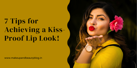 7 Tips for Achieving a Kiss-Proof Lip Look!