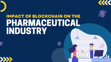 The Impact of Blockchain on the Pharmaceutical Industry