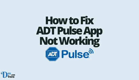 How to Fix ADT Pulse App Not Working