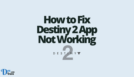 How to Fix Destiny 2 App Not Working