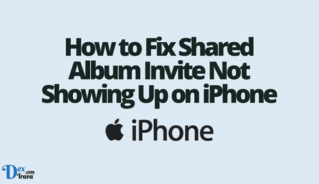 How to Fix Shared Album Invite Not Showing Up on iPhone