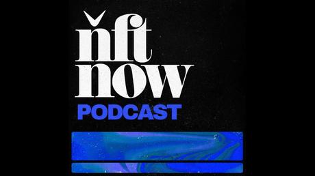 NFT NOW podcast