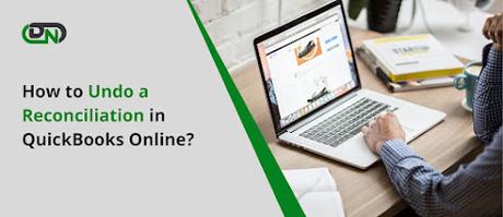 Why and How to Undo a Reconciliation in QuickBooks Online?