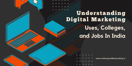 Understanding Digital Marketing: Uses, Colleges, and Jobs In India