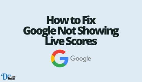 How to fix Google not showing live scores