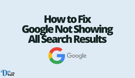 How to Fix Google Not Showing All Search Results