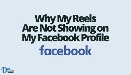 Why My Reels Are Not Showing on My Facebook Profile