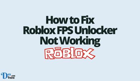 How to Fix Roblox FPS Unlocker Not Working - Paperblog
