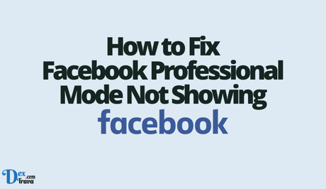 How to Fix Facebook Professional Mode Not Showing