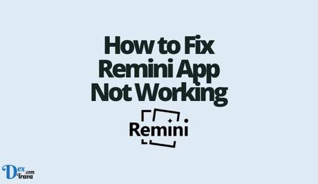 How to Fix Remini App Not Working