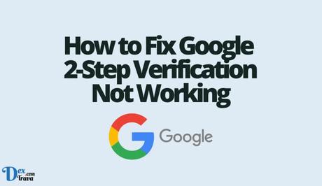 How to Fix Google 2-Step Verification Not Working