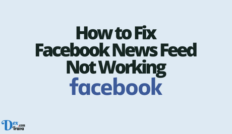 How to Fix Facebook News Feed Not Working