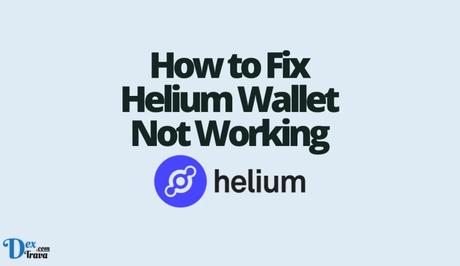 How to Fix Helium Wallet Not Working