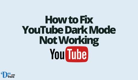 How to Fix YouTube Dark Mode Not Working