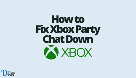 How to Fix Xbox Party Chat Down