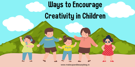 Ways to Encourage Creativity in Children
