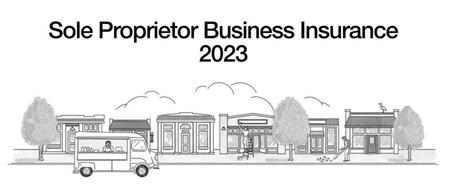 Best Sole Proprietor Business Insurance 2023| Benefits of Sole Proprietor Business Insurance