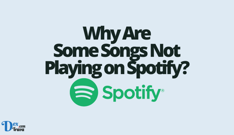 Why Are Some Songs Not Playing on Spotify?