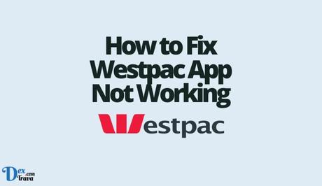 How to Fix Westpac App Not Working