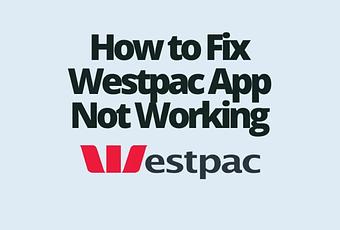 How To Fix Westpac App Not Working - Paperblog