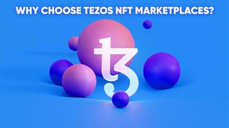 Why choose Tezos NFT Marketplaces