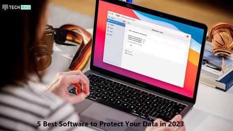 5 Best Software to Protect Your Data in 2023 5 Best Software to Protect Your Data in 2023