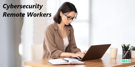 Cybersecurity Best Tips for Remote Workers in 2023