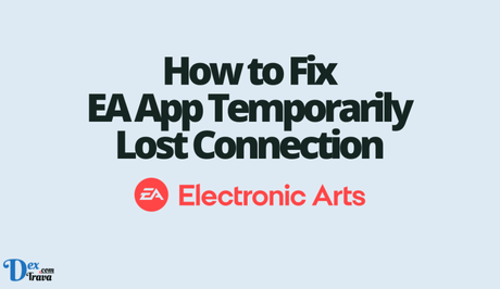 How to Fix EA App Temporarily Lost Connection