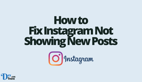 How to Fix Instagram Not Showing New Posts