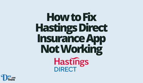 How to Fix Hastings Direct Insurance App Not Working How to Fix Hastings Direct Insurance App Not Working
