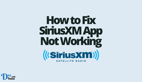 How to Fix SiriusXM App Not Working