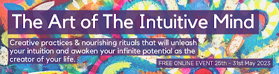 The Art of the Intuitive Mind - Listen to Your Intuition - FREE Summit 25th - 31st May