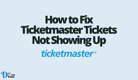 How to Fix Ticketmaster Tickets Not Showing Up