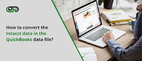 How to convert the Intacct data in the QuickBooks data file?