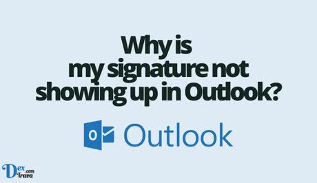 Why is my signature not showing up in Outlook?