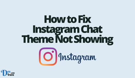 How to Fix Instagram Chat Theme Not Showing