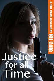 JUSTICE FOR ALL TIME: A TIME TRAVEL ROMANCE BY KIT COLE