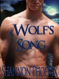 A WOLF'S SONG BY SHANNON PHOENIX