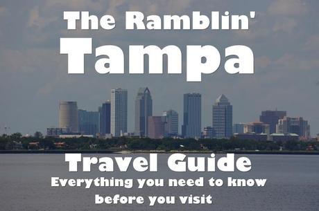 The Ramblin’ Tampa Travel Guide Your All Inclusive Travel Guide to Tampa Bay