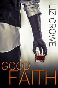 BOOK BLITZ!!  GOOD FAITH BY LIZ CROWE- COMMENT  TO WIN SOME GREAT PRIZES!!  (Details listed in the post)