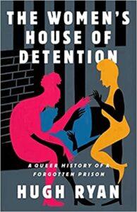 A Queer Abolitionist History: The Women’s House of Detention by Hugh Ryan