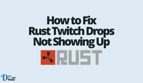 How to Fix Rust Twitch Drops Not Showing Up