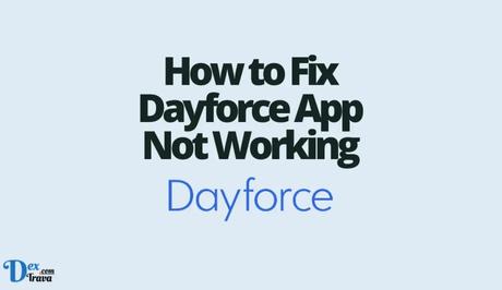 How to Fix Dayforce App Not Working