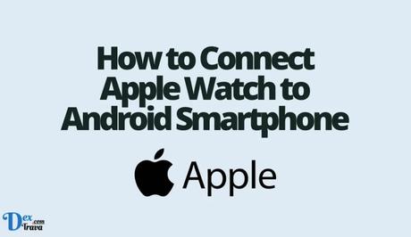 How to Connect Apple Watch to Android Smartphone