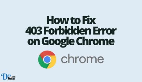 How to Fix 403 Forbidden Error on Google Chrome