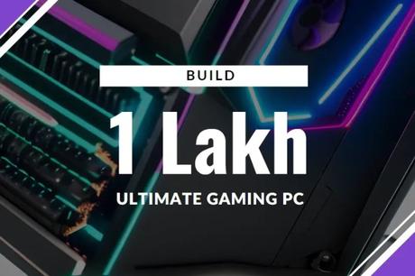 Ultimate gaming pc build under 1 lakh