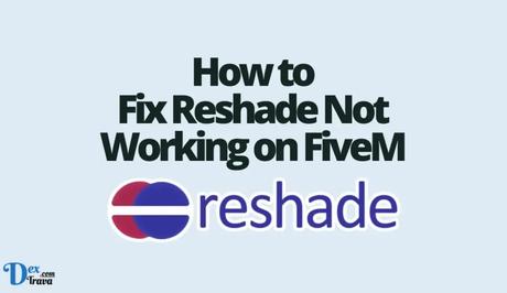 How to Fix Reshade Not Working on FiveM