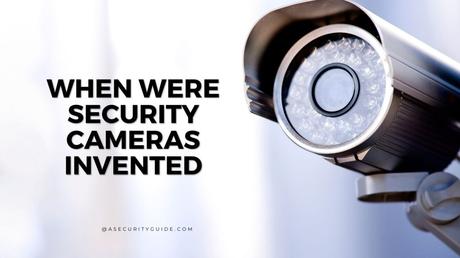 When Were Security Cameras Invented